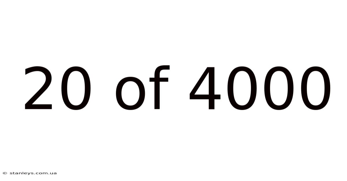 20 Of 4000
