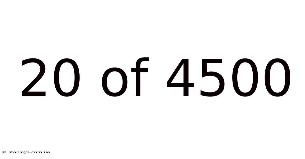 20 Of 4500