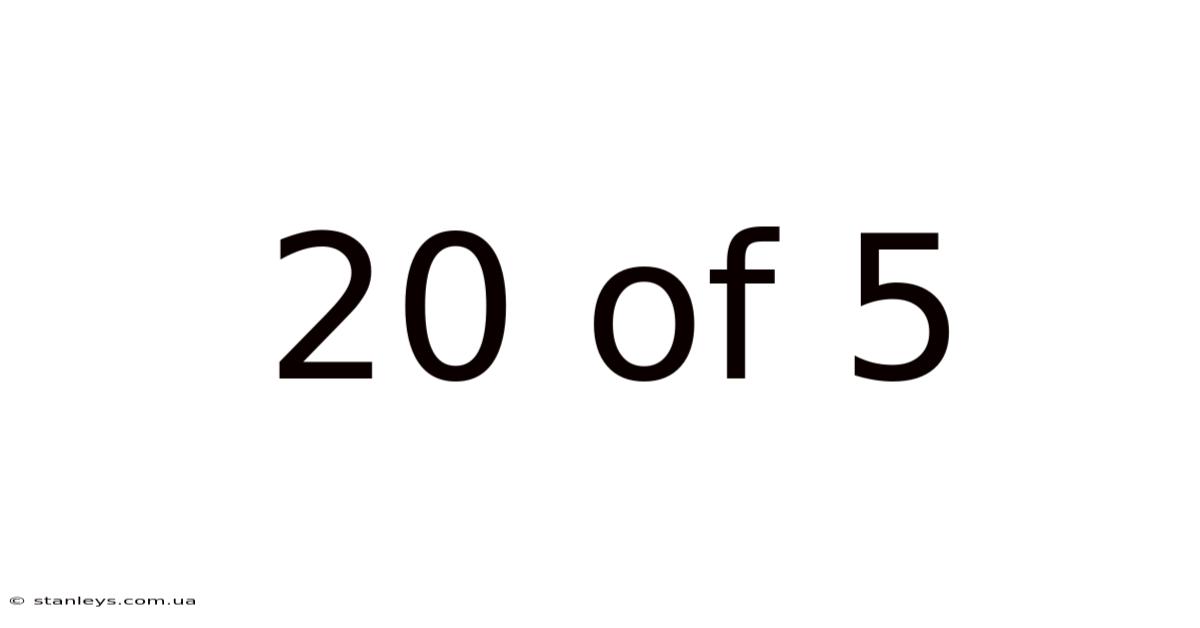 20 Of 5