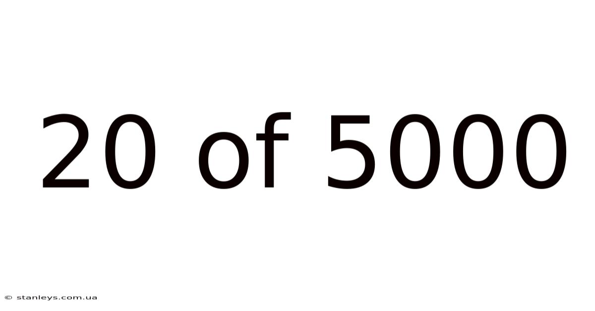 20 Of 5000