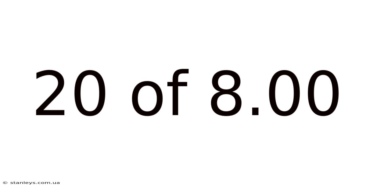 20 Of 8.00