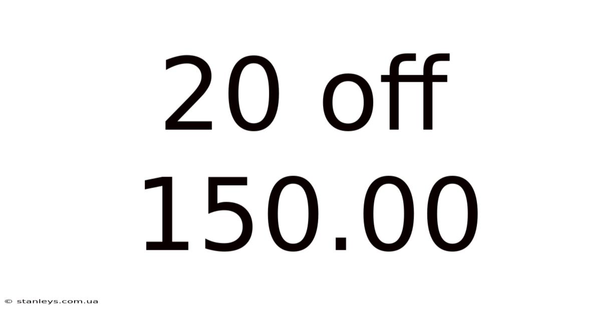 20 Off 150.00