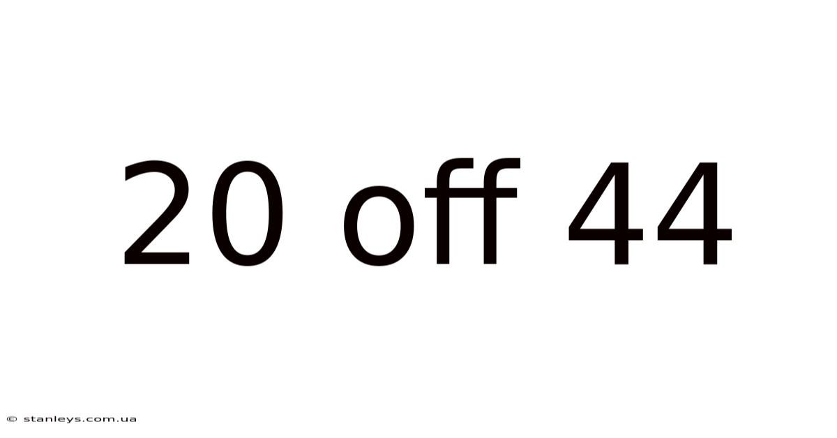 20 Off 44