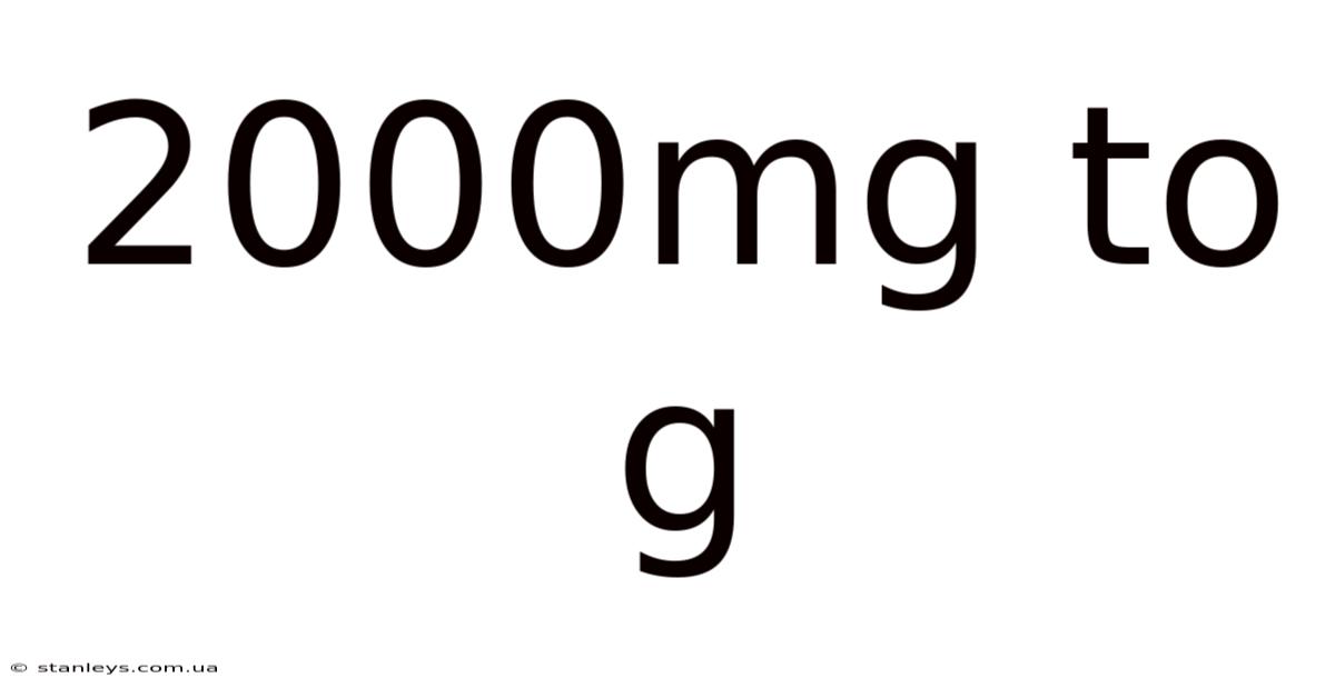 2000mg To G