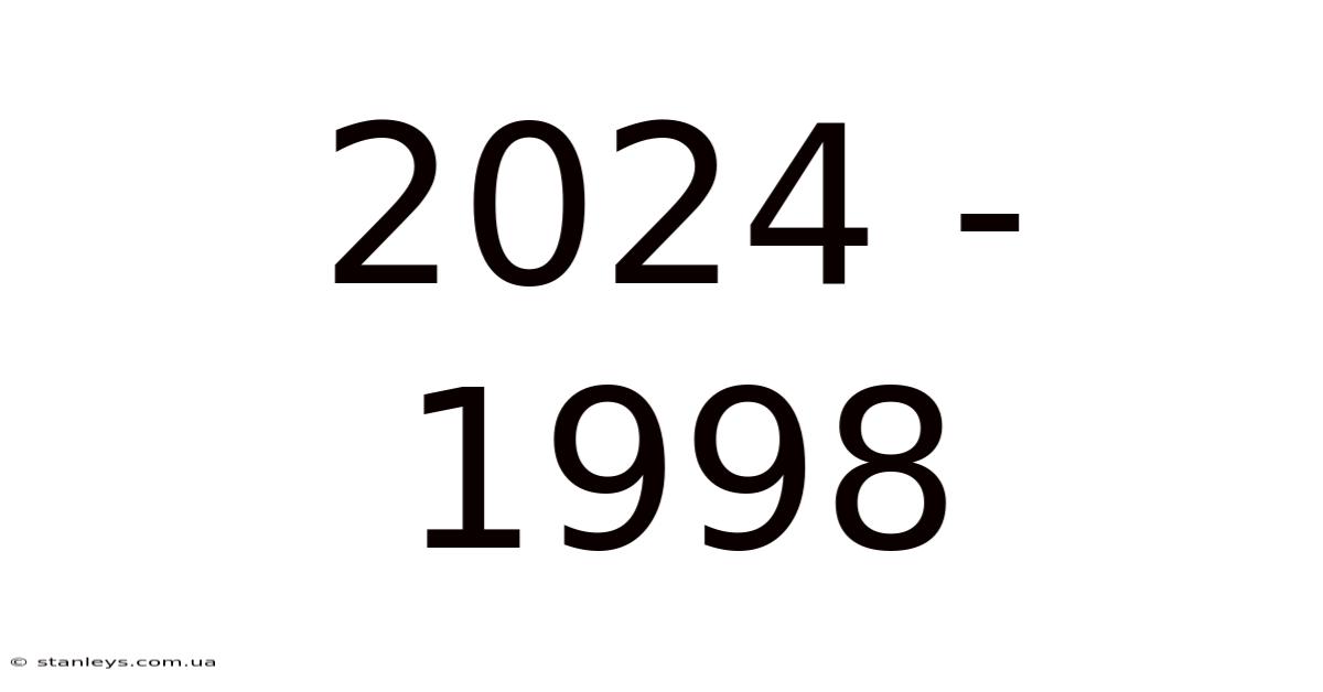 2024 - 1998
