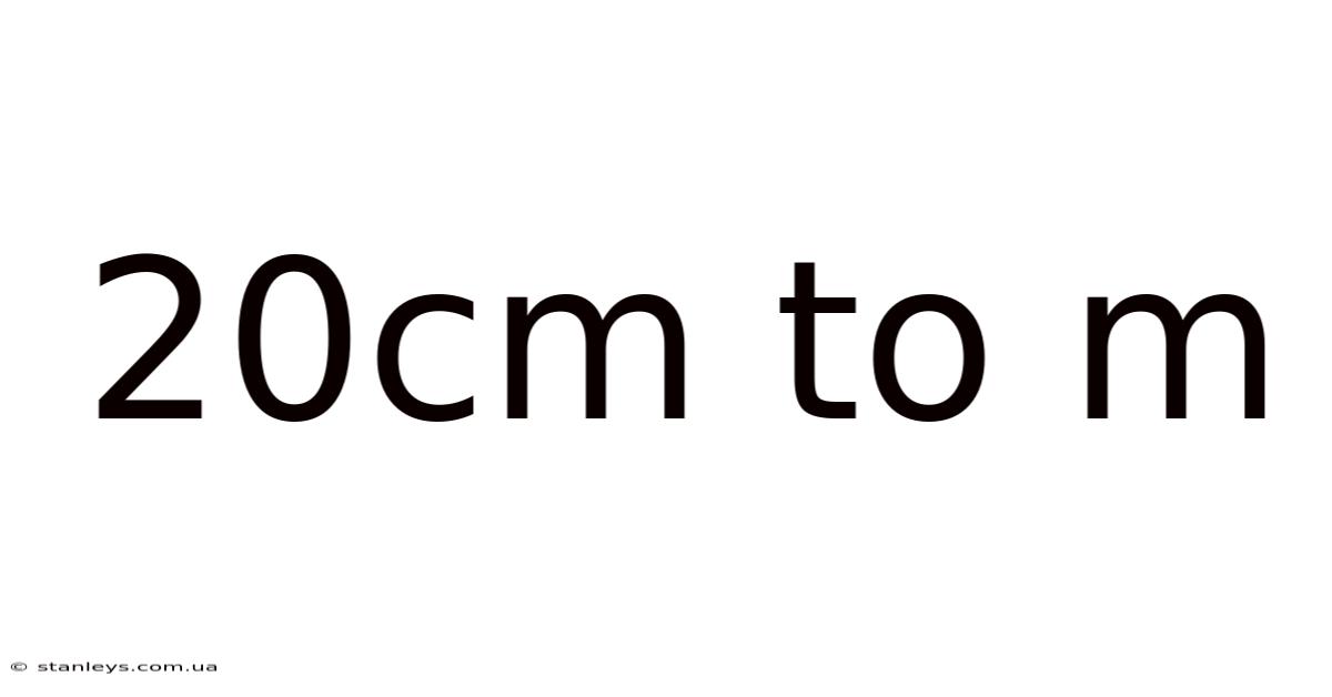 20cm To M