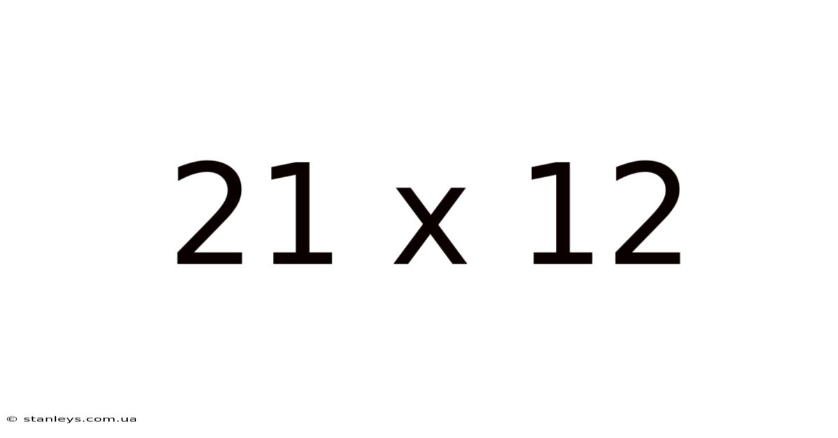 21 X 12