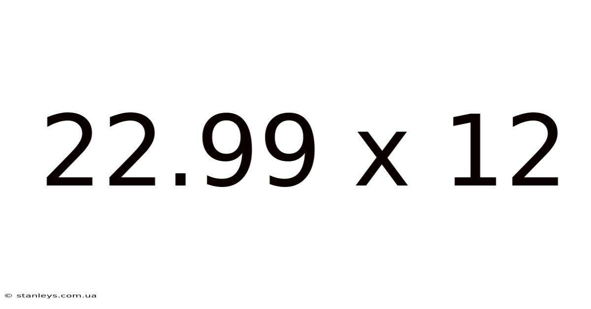 22.99 X 12