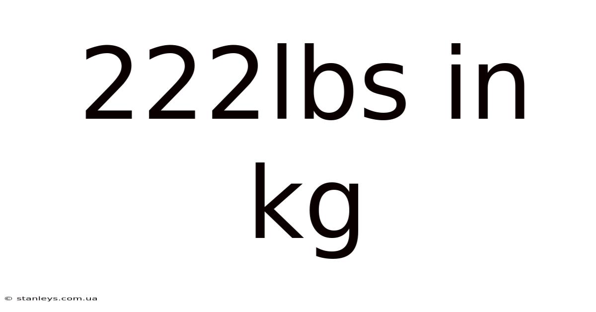 222lbs In Kg