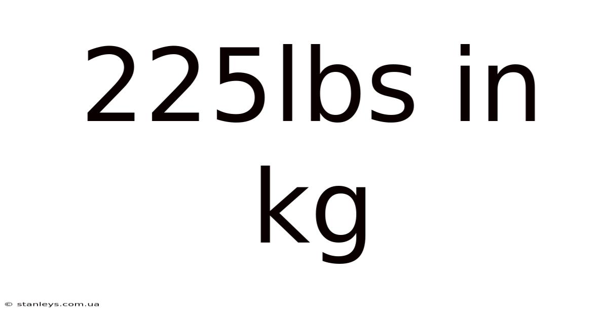225lbs In Kg