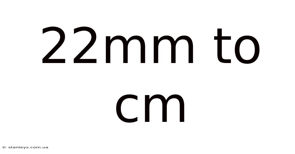 22mm To Cm