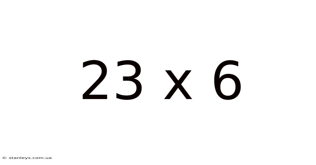 23 X 6