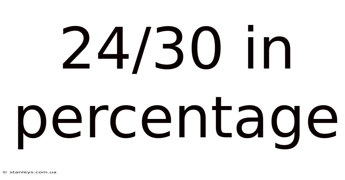 24/30 In Percentage