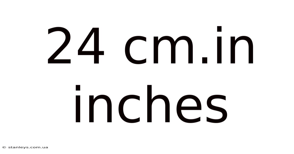 24 Cm.in Inches