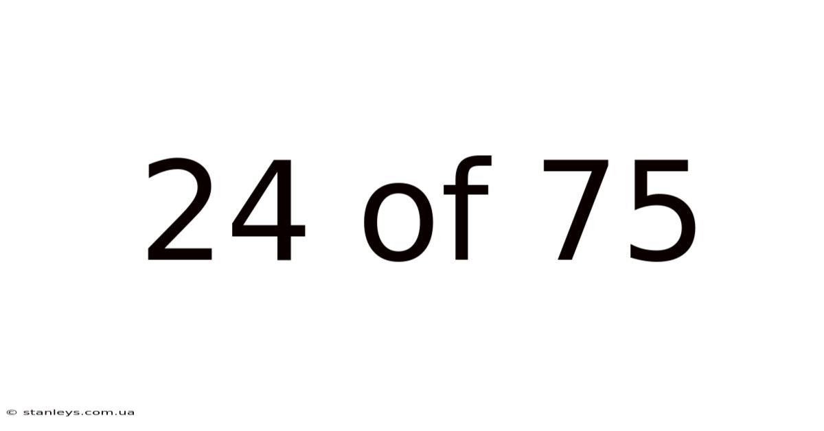 24 Of 75