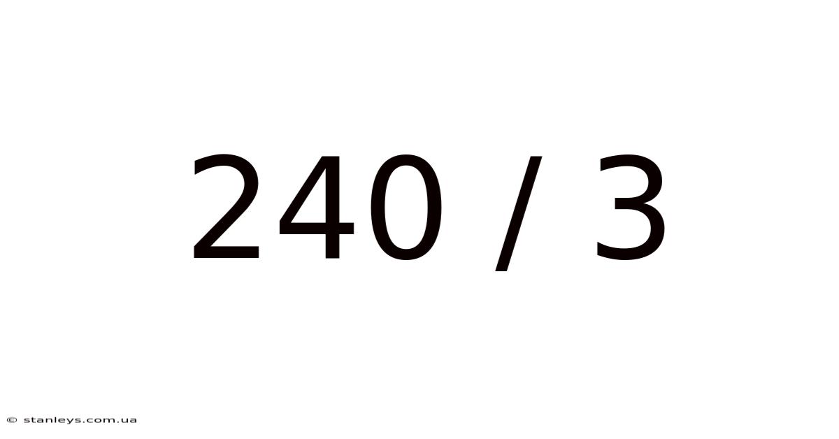 240 / 3