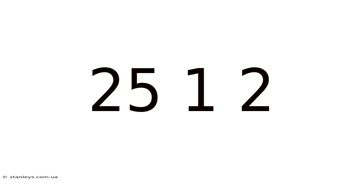 25 1 2
