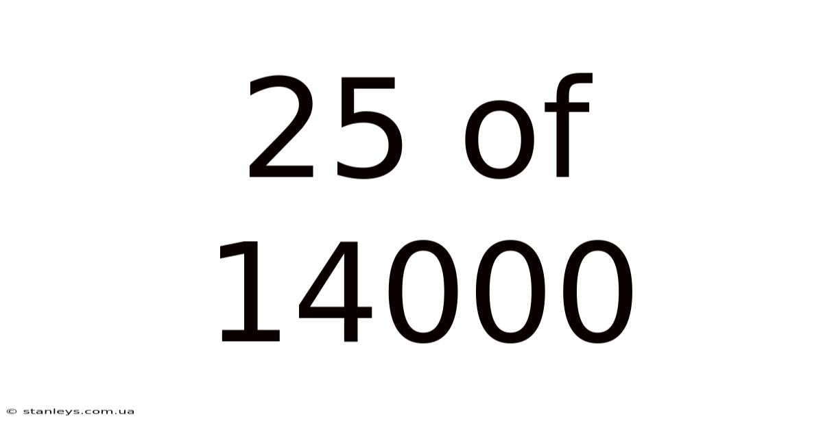 25 Of 14000
