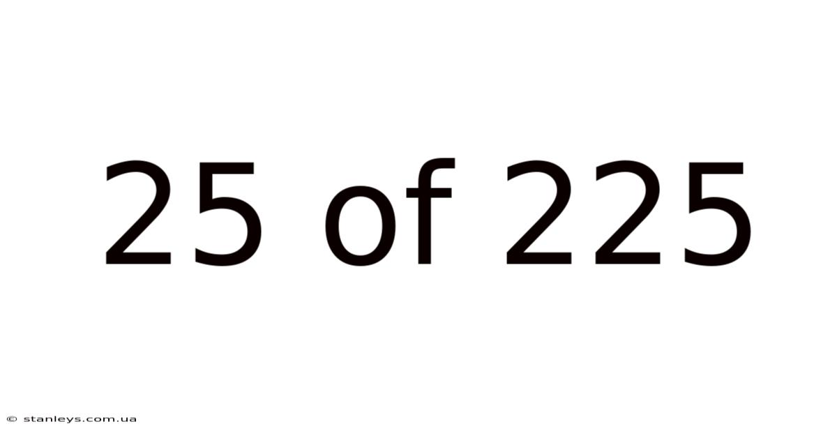 25 Of 225