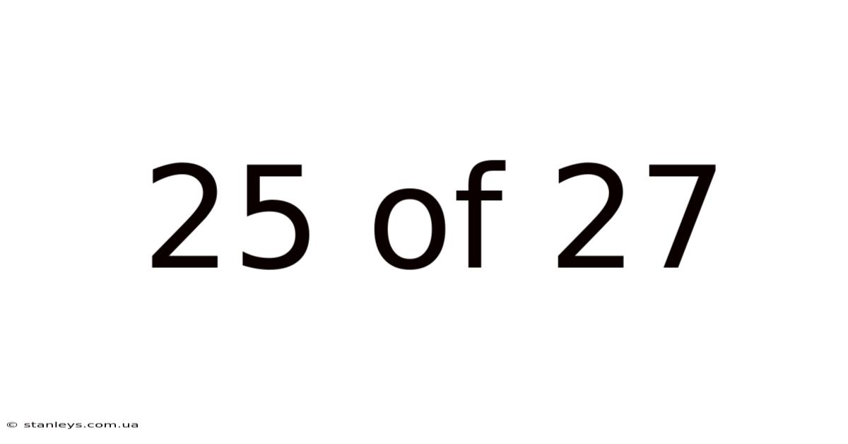 25 Of 27