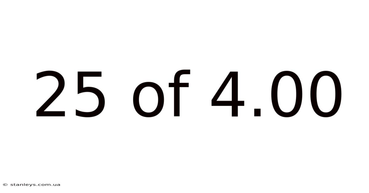 25 Of 4.00