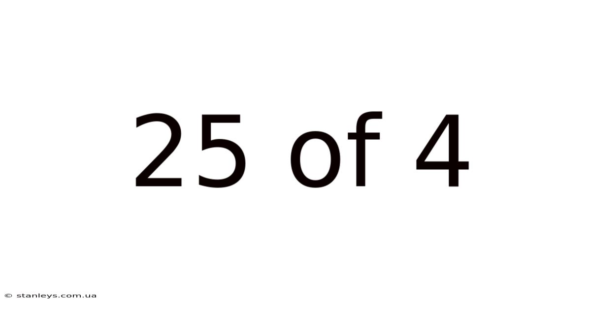 25 Of 4