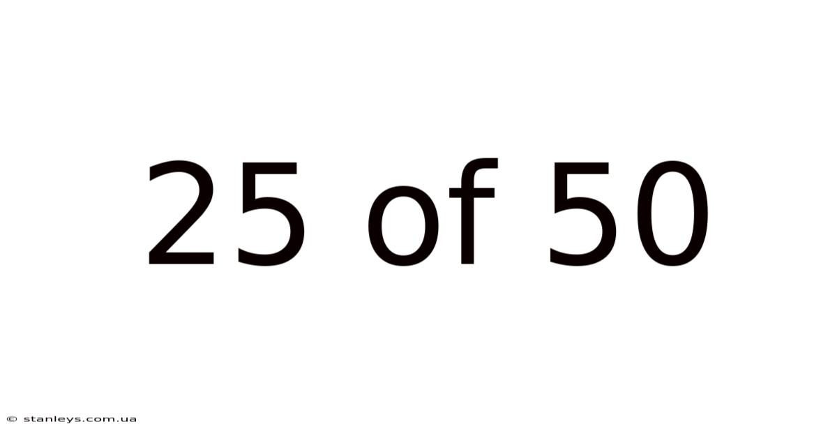 25 Of 50