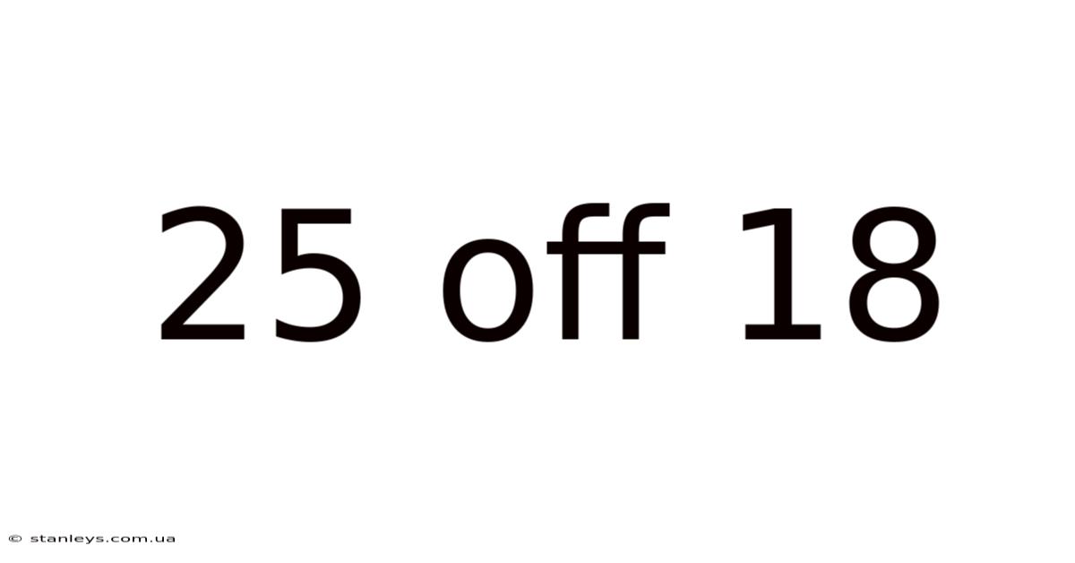 25 Off 18