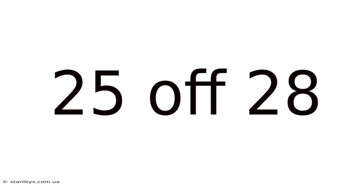 25 Off 28