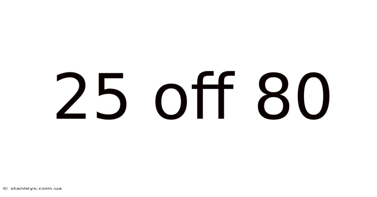 25 Off 80