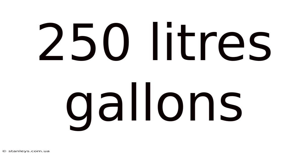 250 Litres Gallons
