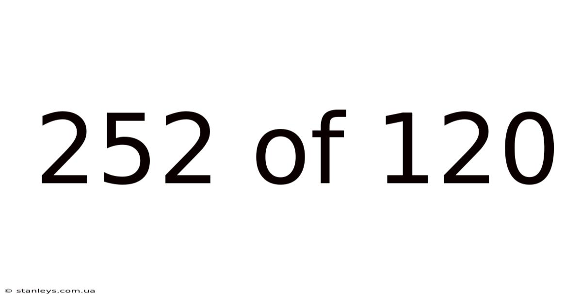 252 Of 120