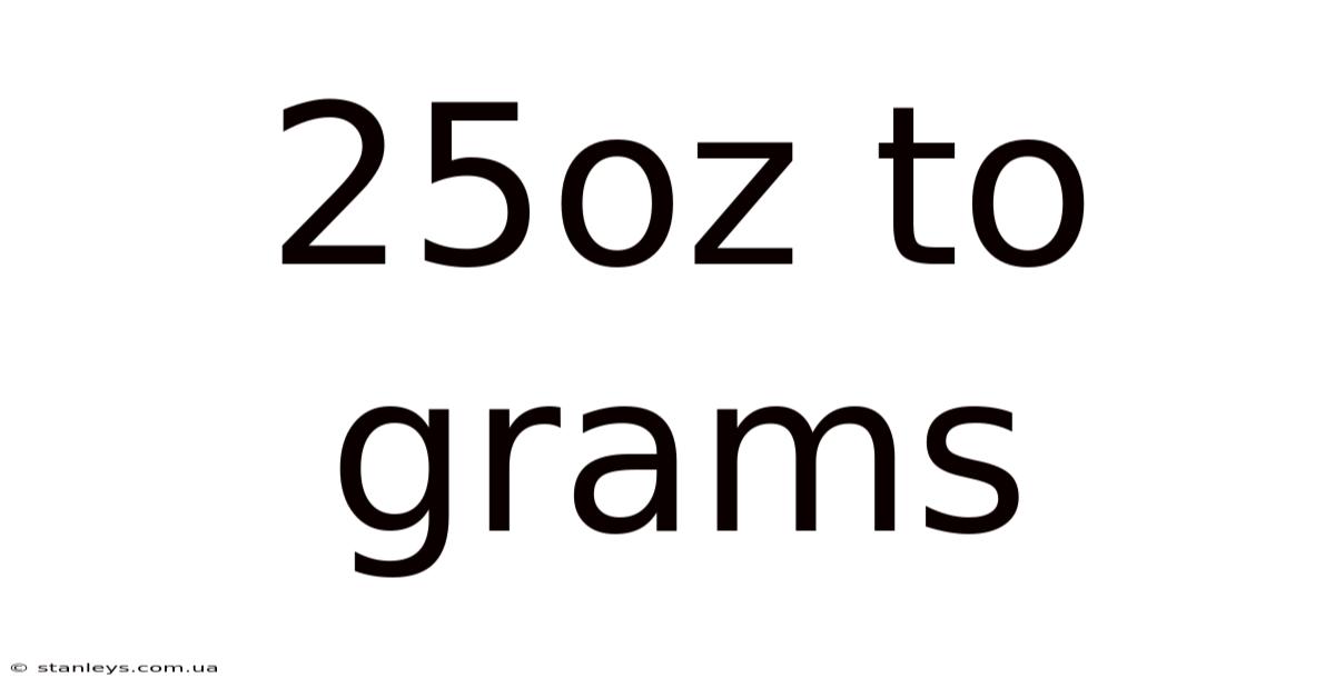 25oz To Grams