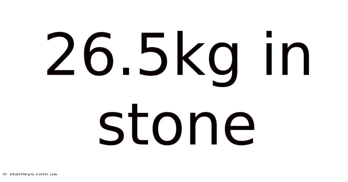 26.5kg In Stone