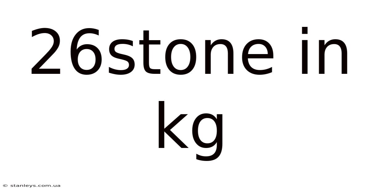 26stone In Kg