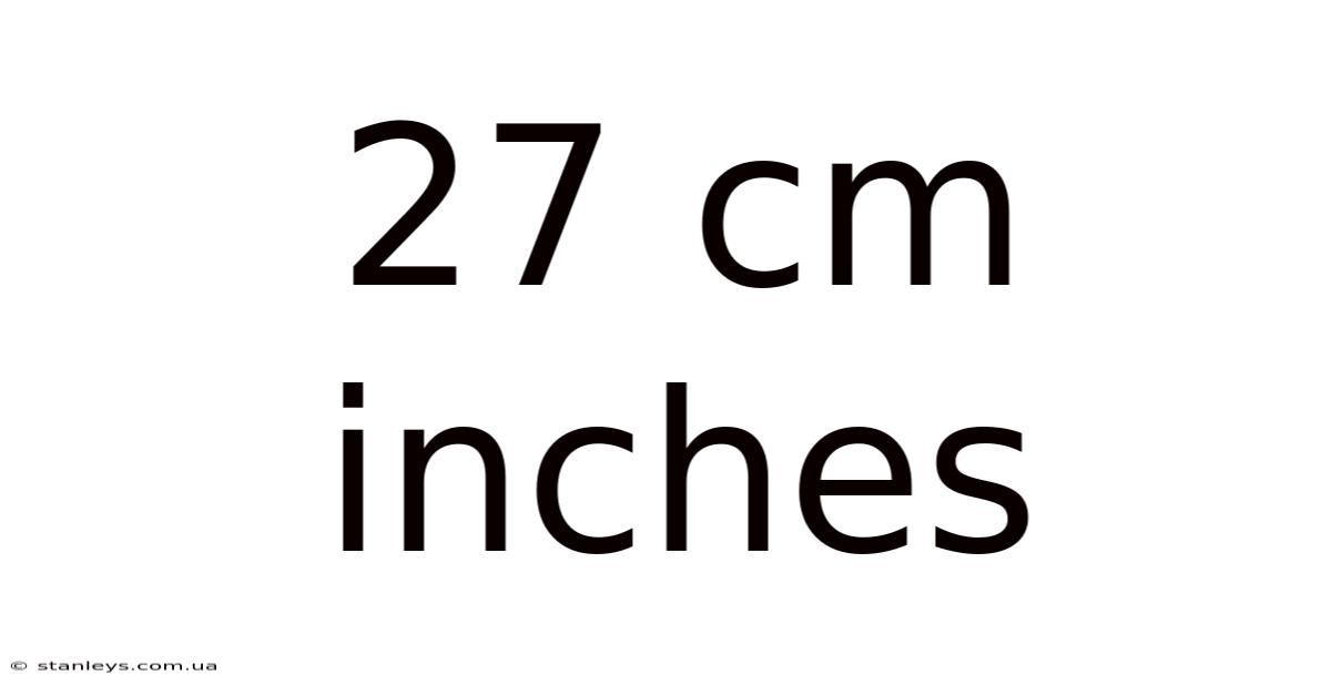 27 Cm Inches