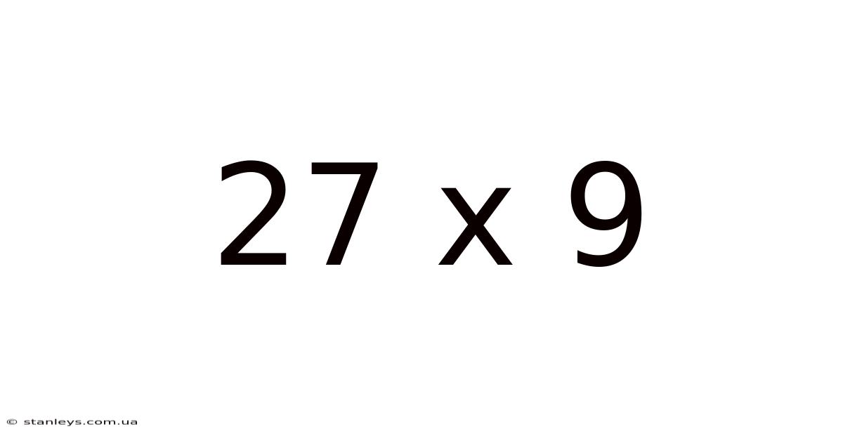 27 X 9