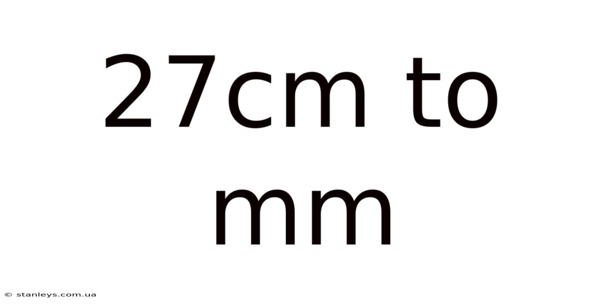 27cm To Mm