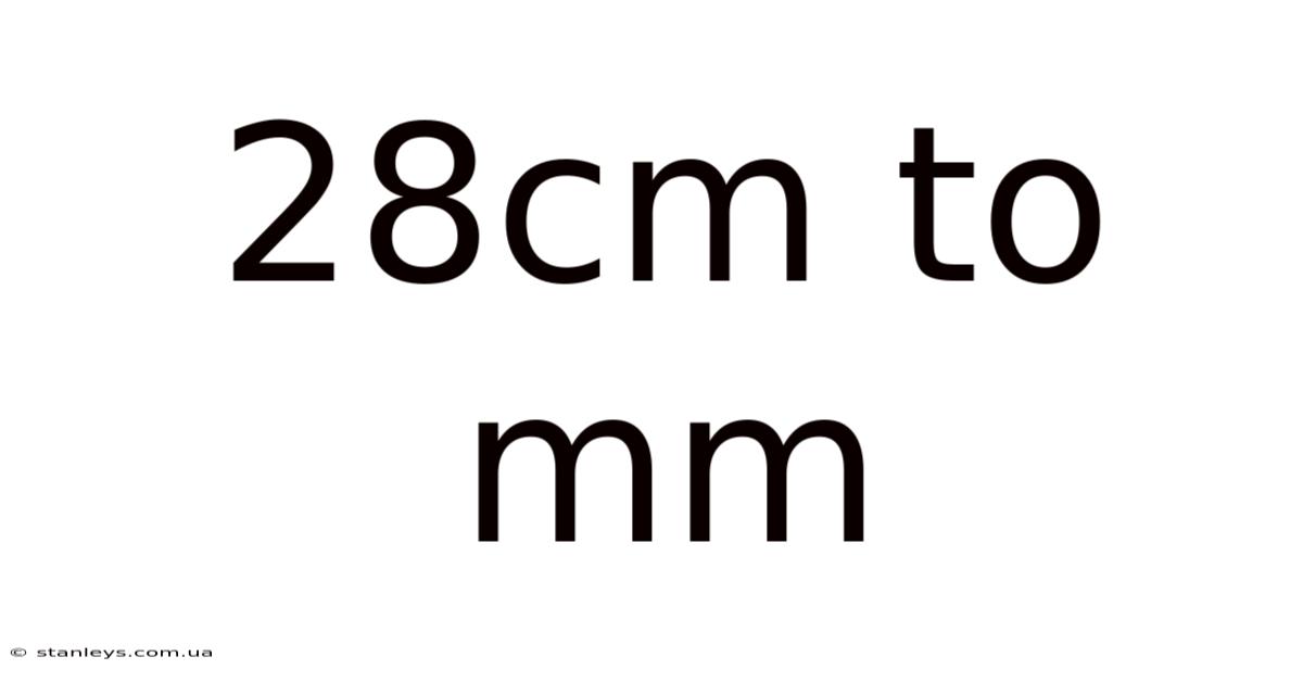 28cm To Mm