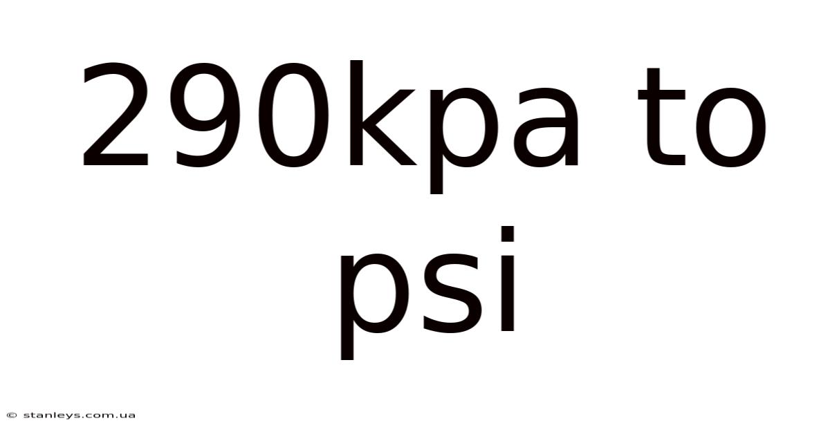 290kpa To Psi