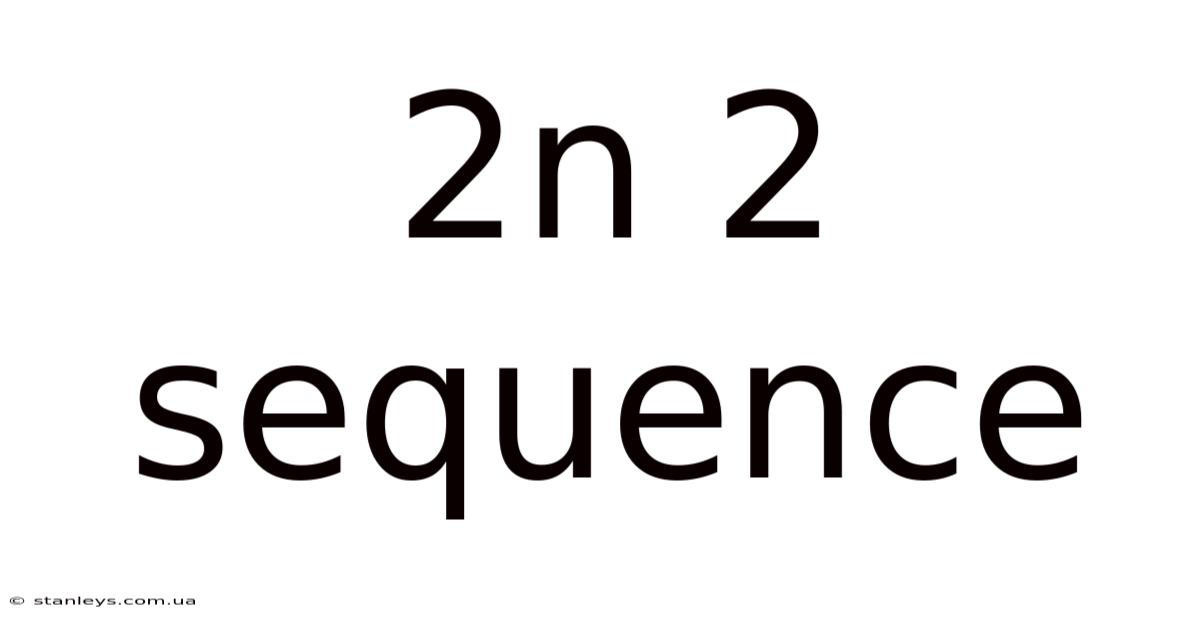 2n 2 Sequence