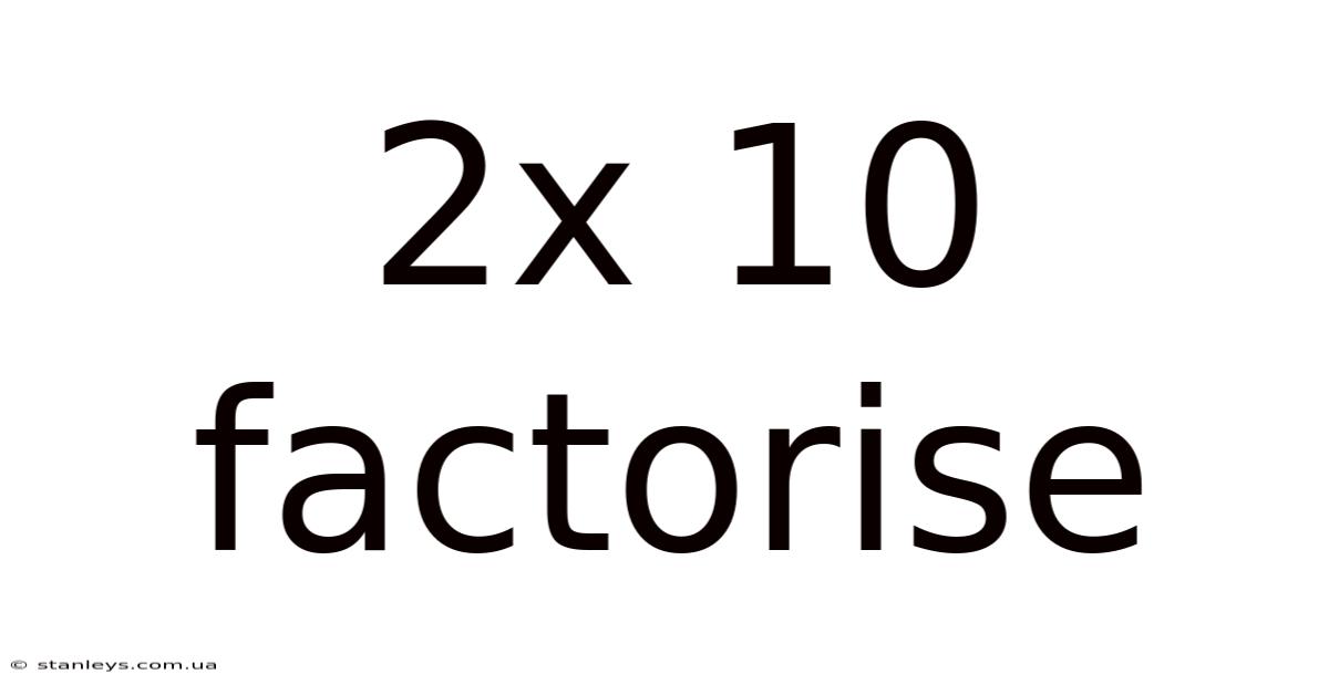 2x 10 Factorise