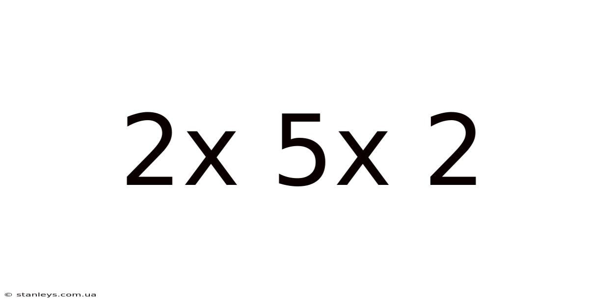 2x 5x 2