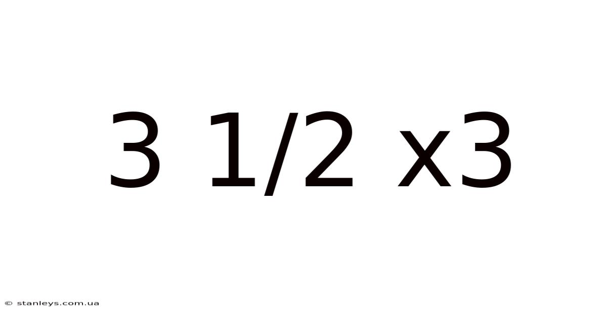 3 1/2 X3