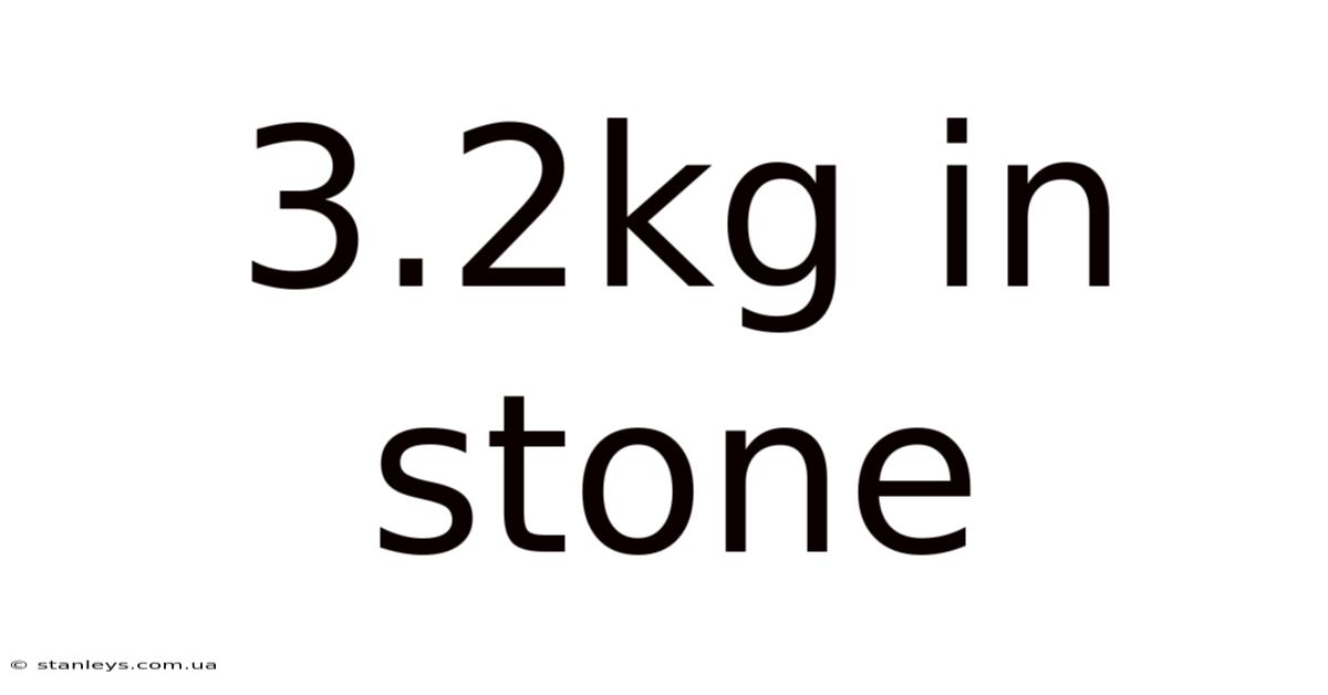 3.2kg In Stone