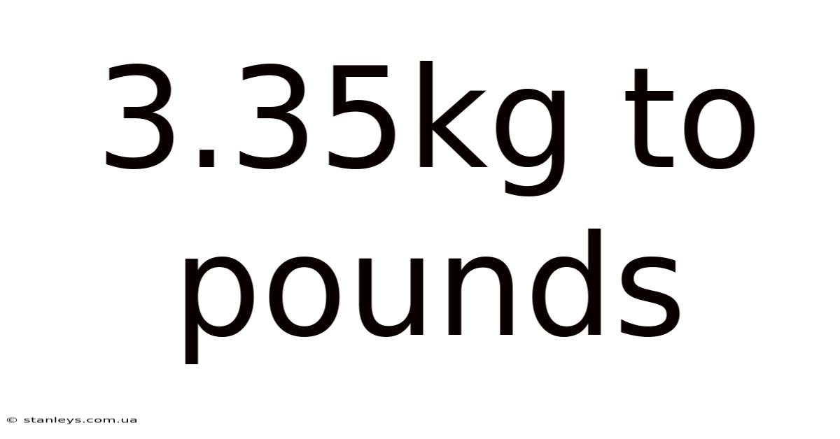 3.35kg To Pounds