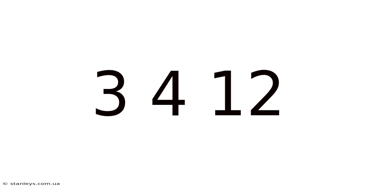 3 4 12