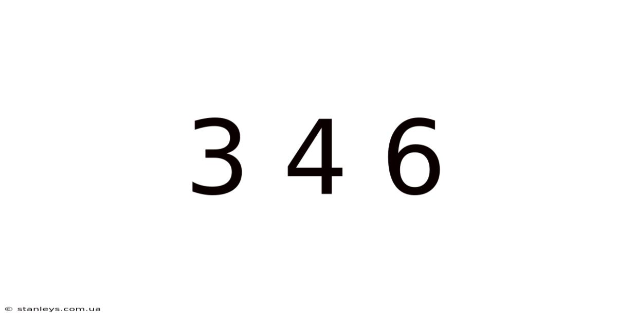 3 4 6