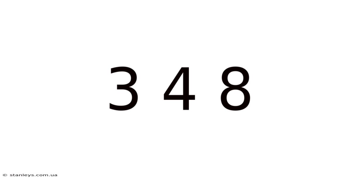 3 4 8