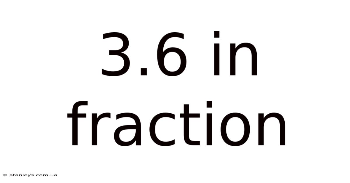 3.6 In Fraction